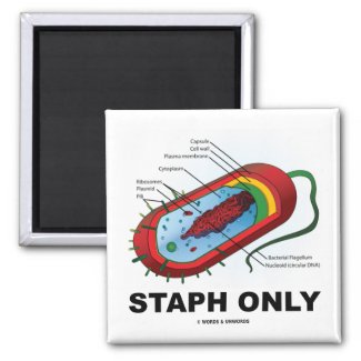 Staph Only (Prokaryote Health Medicine Humor) Refrigerator Magnet