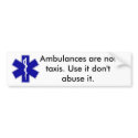 star_of_life, Ambulances are not taxis. Use it ... bumper stickers by medicriley star_of_life, Ambulances are not taxis. Use it ... bumper stickers