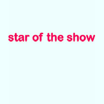 star of the show t-shirts