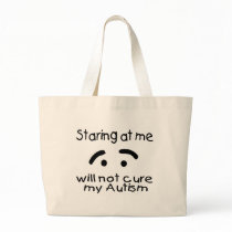 Staring At Me Will Not Cure My Autism (Face) Bags
