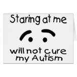 Staring At Me Will Not Cure My Autism (Face) Cards