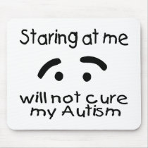 Staring At Me Will Not Cure My Autism (Face) Mouse Mat