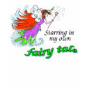 starring in my own fairytale t-shirts