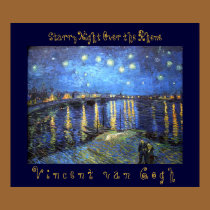 Starry Night Over the Rhone: Vincent van Gogh posters by moonrisings Starry Night Over the Rhone: Vincent van Gogh posters