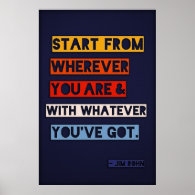 Start from wherever you are and with whatever y... print