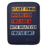 Start from wherever you are sleeve for iPads