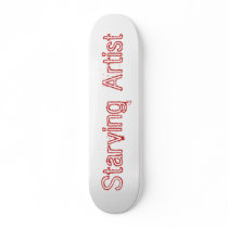 Starving Artist Funny Skateboard