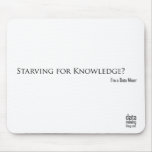 Starving for Knowledge? mousepads