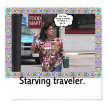 Starving traveler. posters