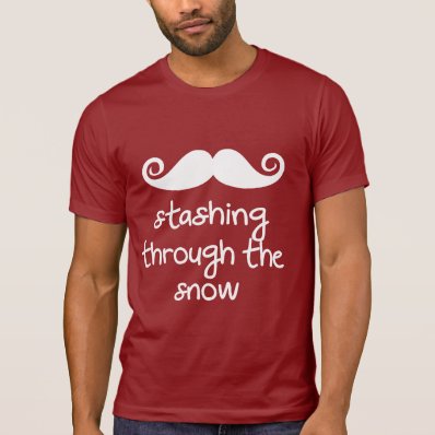 stashing through the snow! funny mustache humor t shirt