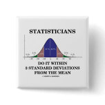 Statisticians Do It Within 3 Standard Deviations Button