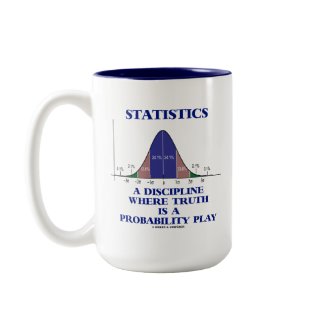 Statistics A Discipline Where Truth Is Probability mug