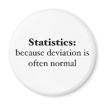 Statistics: because deviation is often normal fridge magnet