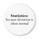 Statistics: because deviation is often normal fridge magnet