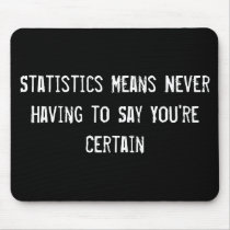 Statistics Means Never Having to Say You're Certai mousepads by funnycustomtshirts Statistics Means Never Having to Say You're Certai mousepads
