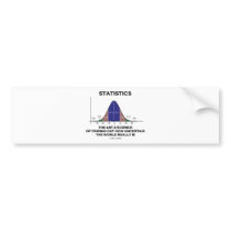 Statistics The Art & Science Of Finding Out Quote Bumper Sticker