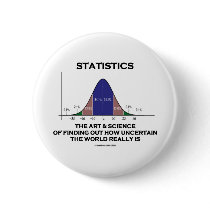 Statistics The Art & Science Of Finding Out Quote Pinback Button