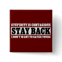 Stay Back: I don't want to be stupid like you Pins