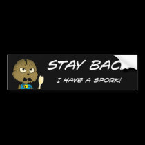 Stay back! I have a spork! bumper stickers