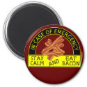 Stay Calm, Eat Bacon Magnet