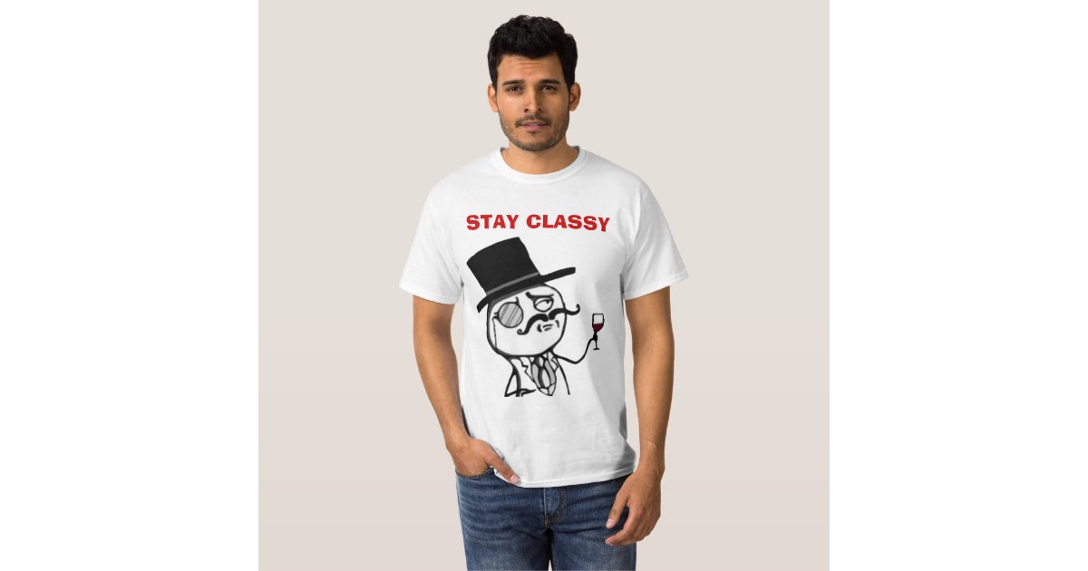 Stay Classy Internet Meme Face T Shirts Zazzle 7009