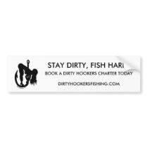 STAY DIRTY, FISH HARD BUMPER STICKERS