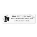 STAY DIRTY, FISH HARD bumper stickers by jlevitt22 STAY DIRTY, FISH HARD bumper stickers