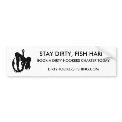 STAY DIRTY, FISH HARD BUMPER STICKERS by jlevitt22
