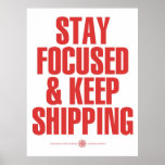 Stay Focused & Keep Shipping Poster