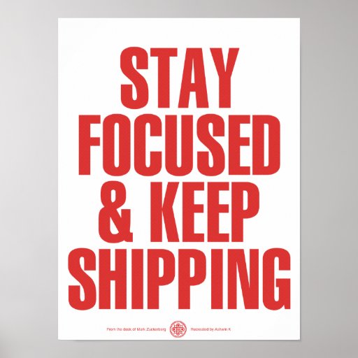 Stay Focused & Keep Shipping Print