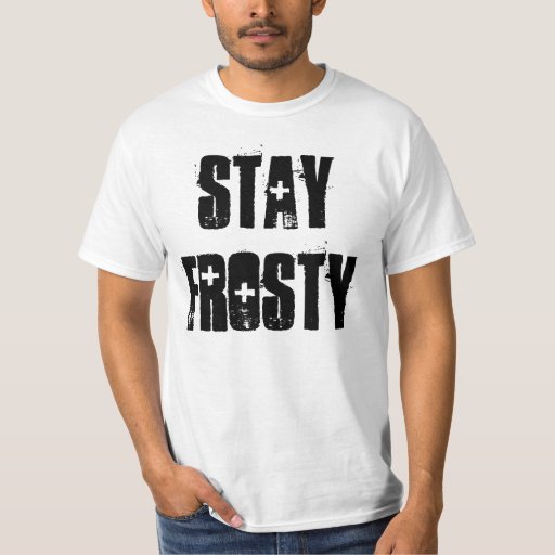 stay frosty shirt