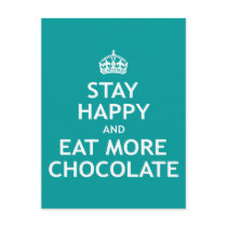 Stay Happy and Eat More Chocolate Post Cards