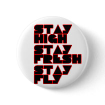 Stay High, Stay Fresh, Stay Fly Bboy button by dustyvinyldesign Stay High, Stay Fresh, Stay Fly Bboy button