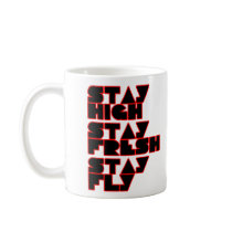 Stay High, Stay Fresh, Stay Fly hip hop mug by dustyvinyldesign Stay High, Stay Fresh, Stay Fly hip hop mug