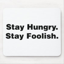 Stay Hungry. Stay Foolish. Mousepad