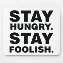 Stay Hungry. Stay Foolish. Mousepad