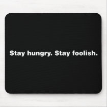 Stay Hungry. Stay Foolish. Mouse Pads