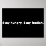 Stay Hungry. Stay Foolish. posters