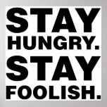 Stay Hungry. Stay Foolish. posters