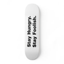 Stay Hungry. Stay Foolish. Skate Board Deck