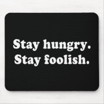 Stay Hungry Stay Foolish Tshirt or Gift Mousepads
