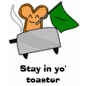 Stay in yo' toaster t-shirts