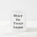 Stay In Your Lane Mug