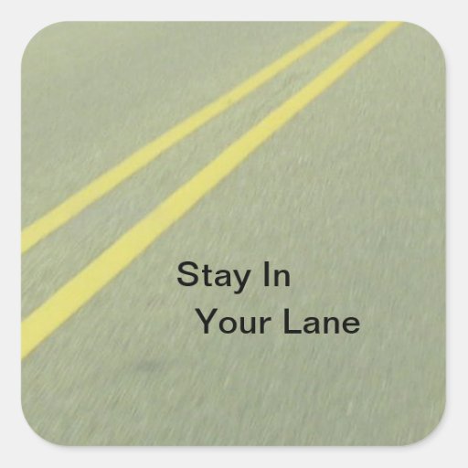 Stay In Your Lane Products Square Sticker Zazzle