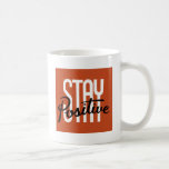 Stay Positive mugs