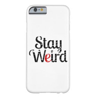 Stay Weird Distressed Text Barely There iPhone 6 Case
