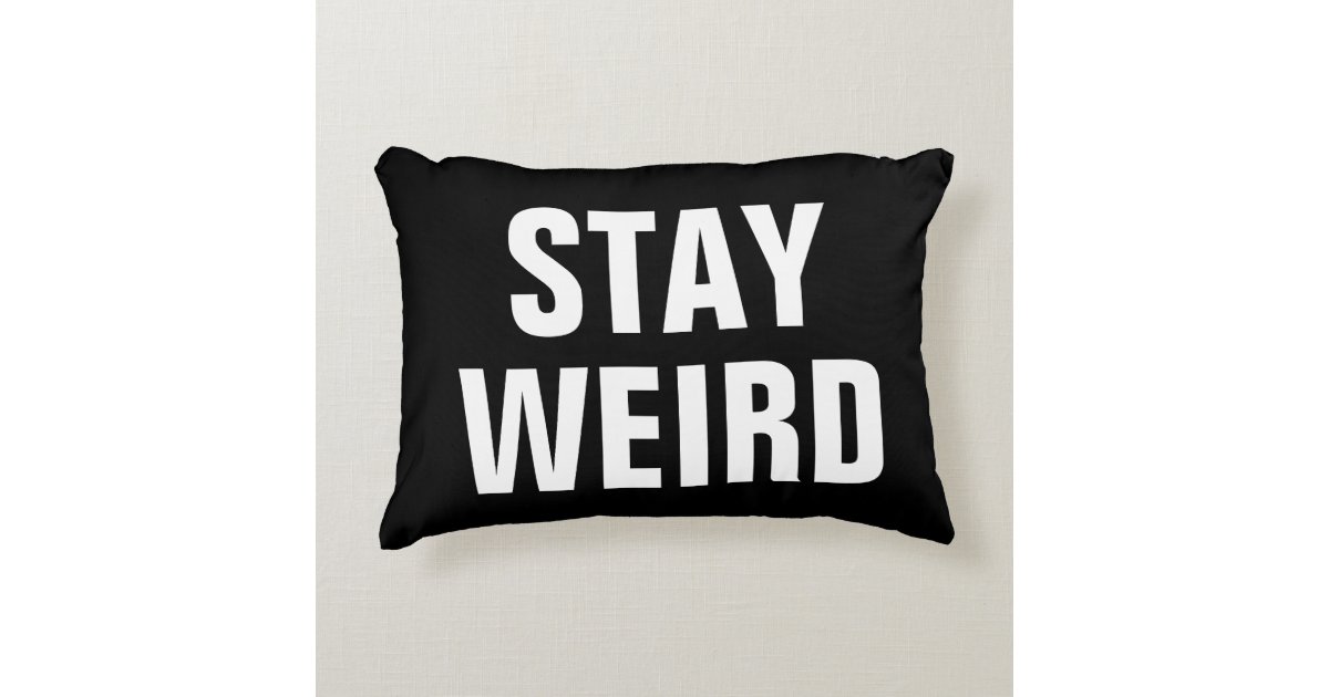 Stay Weird Fun Black White Typography Throw Pillow Zazzle