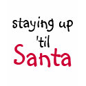 STAYING UP TIL SANTA NIGHT SHIRT by ineedapeergroup STAYING UP TIL SANTA NIGHT SHIRT