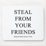 Steal From Your Friends Mousepads