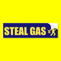 Steal Gas bumper stickers